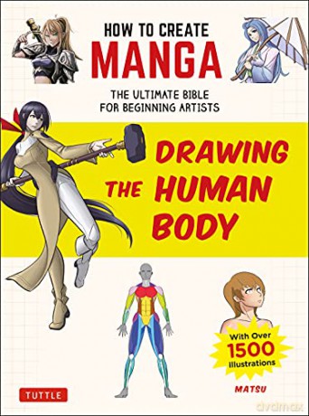 How to Create Manga: Drawing the Human Body: The Ultimate Bible for Beginning Artists, with over 1,500 Illustrations - Matsu [KSIĄŻKA]