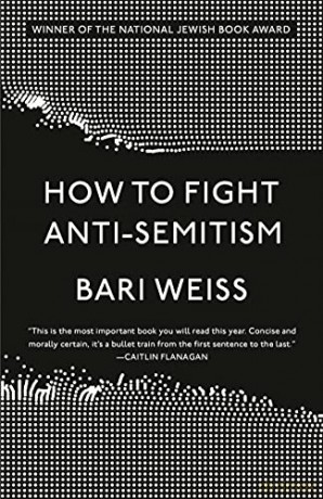 How to Fight Anti-Semitism - Bari Weiss [KSIĄŻKA]