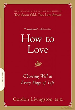 How to Love: Choosing Well at Every Stage of Life - M.D. Gordon Livingston [KSIĄŻKA]