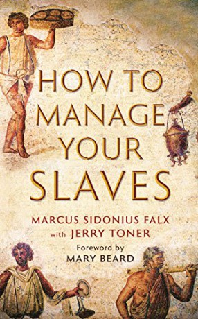 How to Manage Your Slaves by Marcus Sidonius Falx (The Marcus Sidonius Falx Trilogy) - Jerry Toner [KSIĄŻKA]