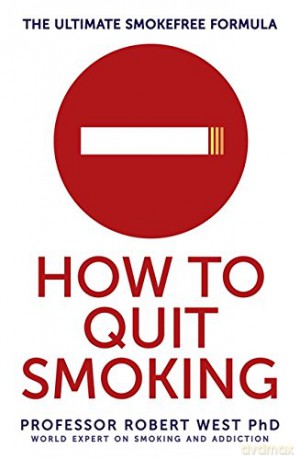 How To Quit Smoking: The Ultimate SmokeFree Formula - Professor Robert West [KSIĄŻKA]