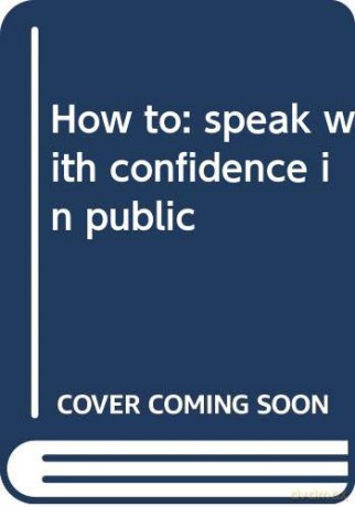How to Speak With Confidence in Public [KSIĄŻKA]