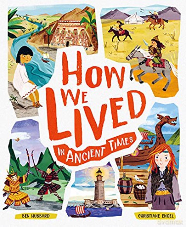 How We Lived in Ancient Times: Meet everyday children throughout history - Ben Hubbard [KSIĄŻKA]