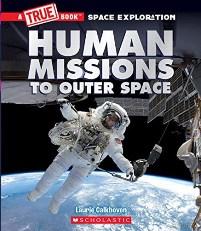 Human Missions to Outer Space (a True Book Space Exploration) (A True Book (Relaunch)) - Laurie Calkhoven [KSIĄŻKA]