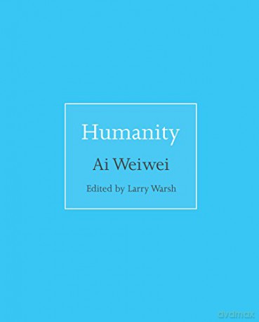 Humanity: 2 (ISMs, 2) - Weiwei Ai [KSIĄŻKA]