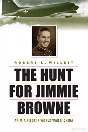 Hunt for Jimmie Browne: An MIA Pilot in World War II China - Robert L Willett [KSIĄŻKA]