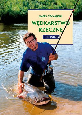 Wędkarstwo Rzeczne Spinning (twarda) - Marek Szymański [KSIĄŻKA]