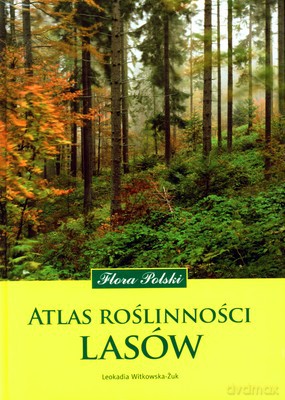 Atlas Roślinności Lasów (twarda) - Leokadia Witkowska-Żuk [KSIĄŻKA]