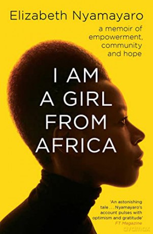 I Am A Girl From Africa: A memoir of empowerment, community and hope - Elizabeth Nyamayaro [KSIĄŻKA]
