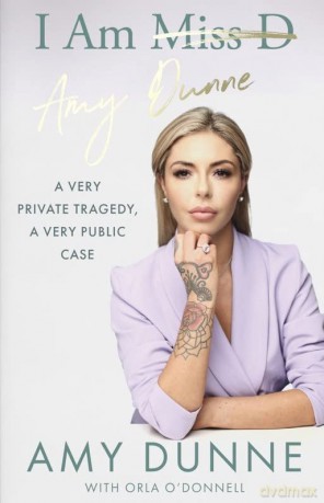 I Am Amy Dunne: A Very Private Tragedy, A Very Public Case - Amy Dunne [KSIĄŻKA]