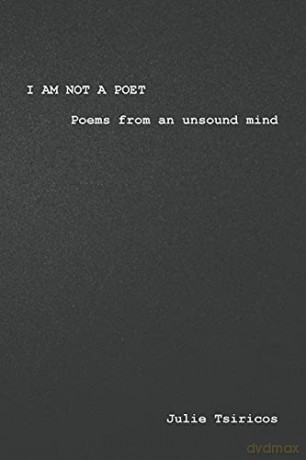 I am not a Poet: Poems from an Unsound Mind - Julie Tsiricos [KSIĄŻKA]
