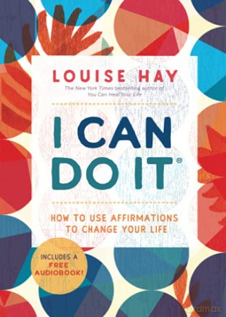 I Can Do It: How to Use Affirmations to Change Your Life - Louise Hay [KSIĄŻKA]
