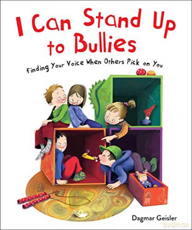 I Can Stand Up to Bullies: Finding Your Voice When Others Pick on You (The Safe Child, Happy Parent Series) - Dagmar Geisler [KSIĄŻKA]