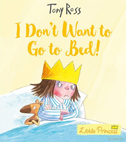 I Don't Want to Go to Bed! (Little Princess, 9) - Tony Ross [KSIĄŻKA]
