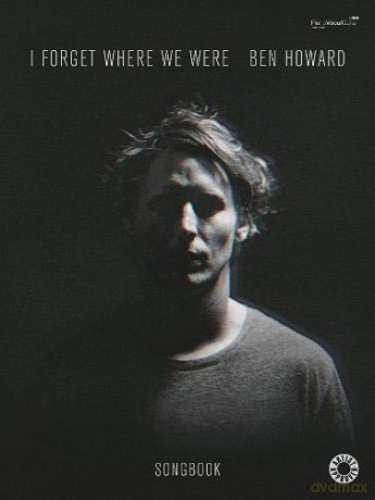 I Forget Where We Were (Piano, Voice and Guitar) - Ben Howard [KSIĄŻKA]