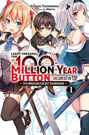 I Kept Pressing the 100-Million-Year Button and Came Out on Top, Vol. 1 (light novel): The Unbeatable Reject Swordsman (I Kept Pressing the 100-Million-Year Button and Came Out on Top (Light Novel)) - Syuichi Tsukishima [KSIĄŻKA]