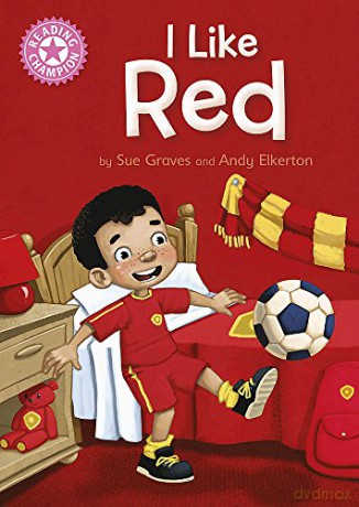 I Like Red: Independent Reading Pink 1B (Reading Champion) - Sue Graves [KSIĄŻKA]