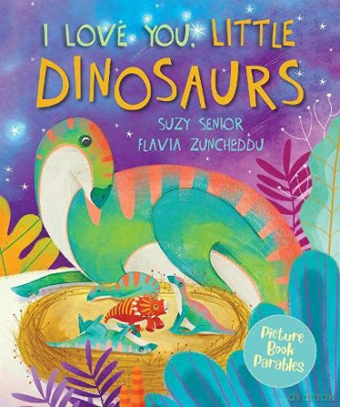 I Love You Little Dinosaur (Picture Book Parables) - Suzy Senior [KSIĄŻKA]