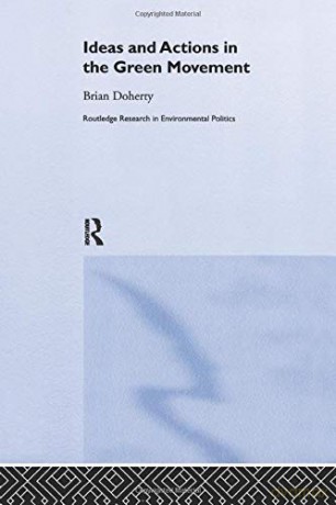 Ideas and Actions in the Green Movement (Environmental Politics) - Brian Doherty [KSIĄŻKA]