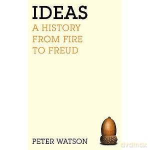Ideas: A History from Fire to Freud. - Peter Watson [KSIĄŻKA]