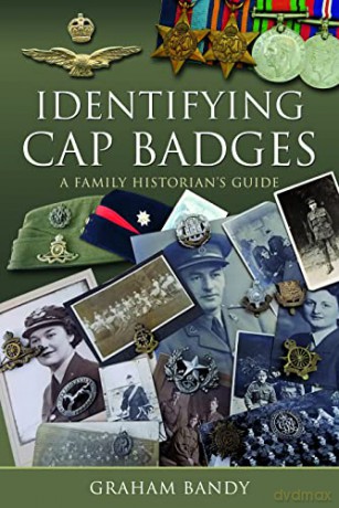 Identifying Cap Badges: A Family Historian's Guide - Graham Bandy [KSIĄŻKA]