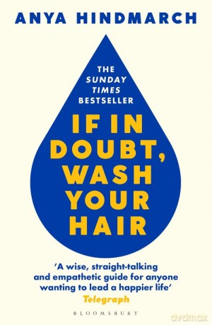 If In Doubt, Wash Your Hair: The Sunday Times bestseller - Anya Hindmarch [KSIĄŻKA]