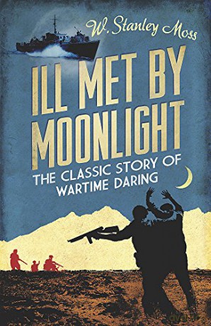 Ill Met By Moonlight-The Classic Story of Wartime Daring - W. Stanley Moss [KSIĄŻKA]