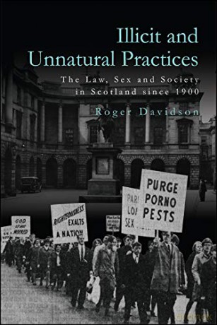 Illicit and Unnatural Practices: The Law, Sex and Society in Scotland Since 1900 - Roger Davidson [KSIĄŻKA]