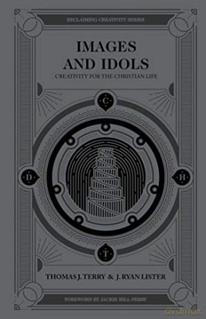 Images and Idols: Creativity for the Christian Life (Reclaiming Creativity) - Thomas Terry [KSIĄŻKA]
