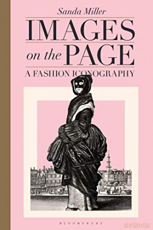 Images on the Page: A Fashion Iconography - Sanda Miller [KSIĄŻKA]