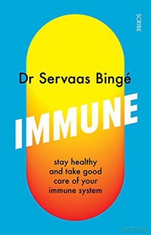 Immune: stay healthy and take good care of your immune system - Dr Servaas Bingé [KSIĄŻKA]