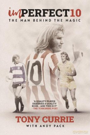 Imperfect 10: The Man Behind the Magic, by Tony Currie - Tony Currie [KSIĄŻKA]