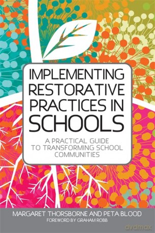 Implementing Restorative Practice in Schools: A Practical Guide to Transforming School Communities - Margaret Thorsborne and Peta Blood [KSIĄŻKA]