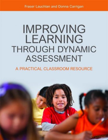 Improving Learning through Dynamic Assessment: A Practical Classroom Resource - Fraser Lauchlan and Donna Carrigan [KSIĄŻKA]