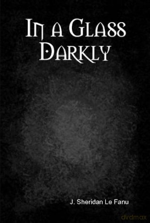 In a Glass Darkly - J. Sheridan Le Fanu [KSIĄŻKA]