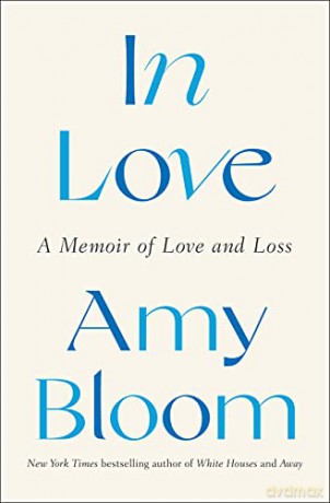 In Love: A Memoir of Love and Loss - Amy Bloom [KSIĄŻKA]