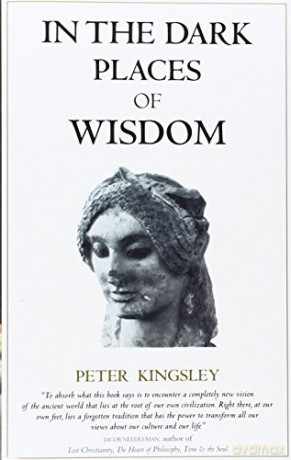 In the Dark Places of Wisdom - Peter Kingsley [KSIĄŻKA]