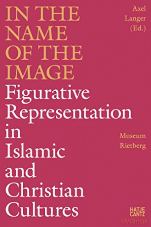 In the Name of the Image: Figurative Representation in Islamic and Christian Cultures - Axel Langer [KSIĄŻKA]