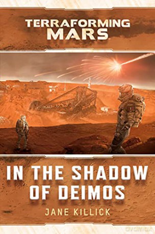 In the Shadow of Deimos: A Terraforming Mars Novel - Jane Killick [KSIĄŻKA]