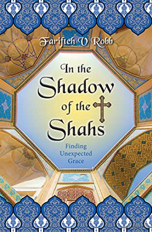 In the Shadow of the Shahs: Finding Unexpected Grace - Dr Farifteh V. Robb [KSIĄŻKA]