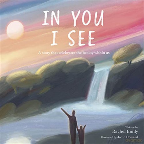 In You I See: A Story that Celebrates the Beauty Within - Rachel Emily [KSIĄŻKA]