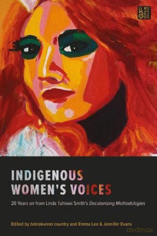 Indigenous Women's Voices: 20 Years on from Linda Tuhiwai Smith's Decolonizing Methodologies - Emma Lee [KSIĄŻKA]