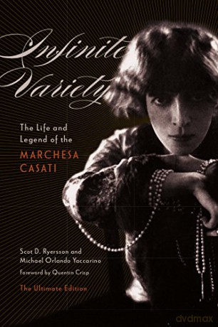 Infinite Variety: The Life and Legend of the Marchesa Casati (Ultimate Edition): The Life and Legend of the Marchesa Casati The Ultimate Edition - Scot D. Ryersson [KSIĄŻKA]