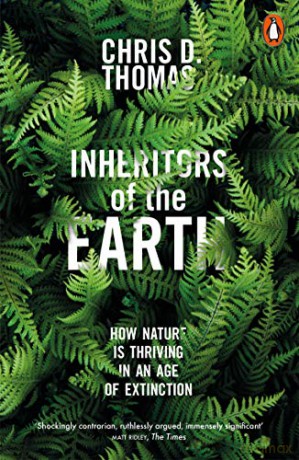 Inheritors of the Earth: How Nature Is Thriving in an Age of Extinction - Chris D. Thomas [KSIĄŻKA]