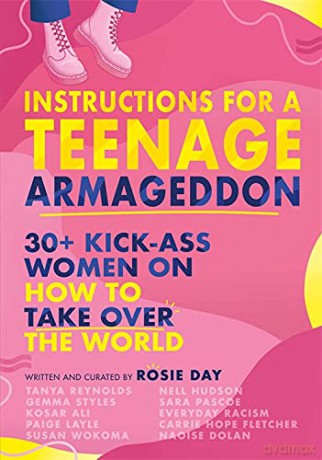 Instructions for a Teenage Armageddon: 30+ kick-ass women on how to take over the world - Rosie Day [KSIĄŻKA]