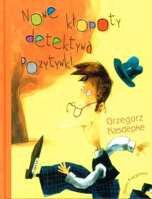 Nowe Kłopoty Detektywa Pozytywki Wyd.2008 (twarda) - Grzegorz Kasdepke [KSIĄŻKA]