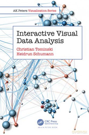 Interactive Visual Data Analysis (AK Peters Visualization Series) - Christian Tominski [KSIĄŻKA]