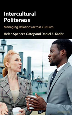 Intercultural Politeness: Managing Relations across Cultures - Helen Spencer-Oatey [KSIĄŻKA]