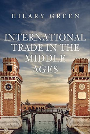 International Trade in the Middle Ages - Hilary Green [KSIĄŻKA]