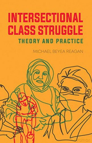 Intersectional Class Struggle: Theory and Practice - Michael Beyea Reagan [KSIĄŻKA]